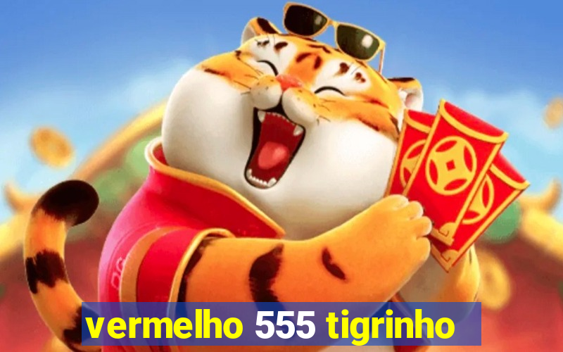 vermelho 555 tigrinho